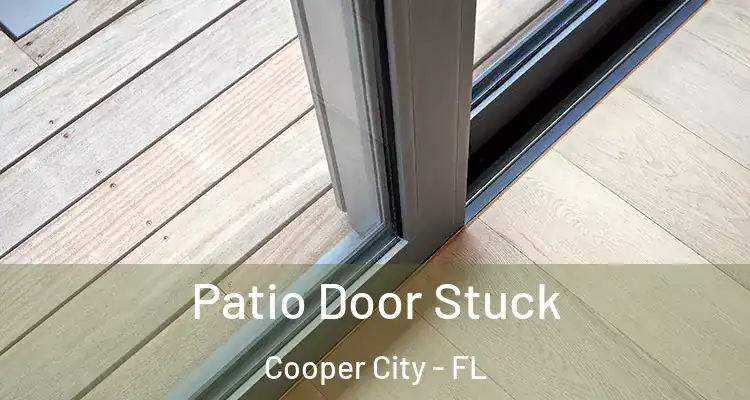  Patio Door Stuck Cooper City - FL