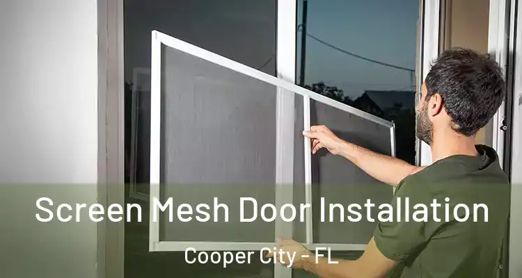  Screen Mesh Door Installation Cooper City - FL